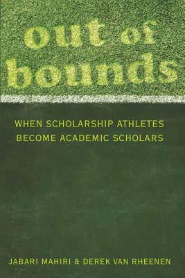 Out of Bounds: When Scholarship Athletes Become Academic Scholars (Counterpoints #363) By Shirley R. Steinberg (Editor), Jabari Mahiri, Derek Van Rheenen Cover Image