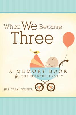 When We Became Three By Jill Caryl Weiner Cover Image