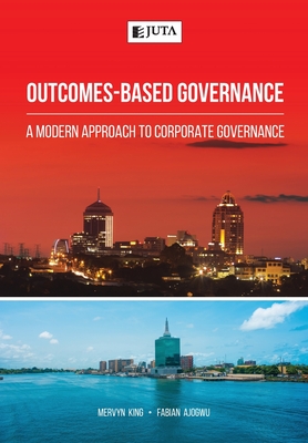 Outcomes-Based Governance: A modern approach to corporate governance By Mervyn King, Fabian Ajogwu Cover Image