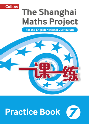 Shanghai Maths – The Shanghai Maths Project Practice Book Year 7: For the English National Curriculum