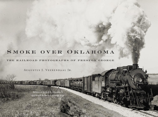 Smoke Over Oklahoma: The Railroad Photographs of Preston George Cover Image