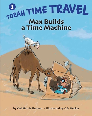 Max Builds a Time Machine By Carl Harris Shuman, Cb Decker (Illustrator) Cover Image