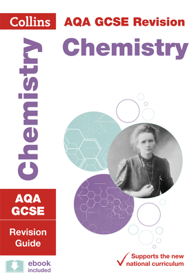 Collins GCSE Revision and Practice: New 2016 Curriculum – AQA GCSE Chemistry: Revision Guide By Collins UK Cover Image