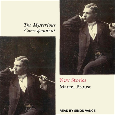 The Mysterious Correspondent: New Stories By Marcel Proust, Charlotte Mandell (Contribution by), Simon Vance (Read by) Cover Image
