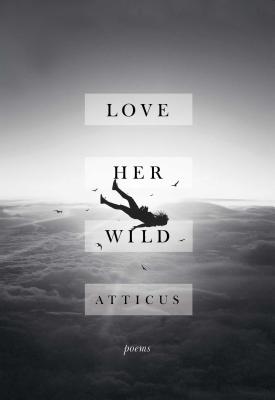 Love Her Wild: Poems Cover Image