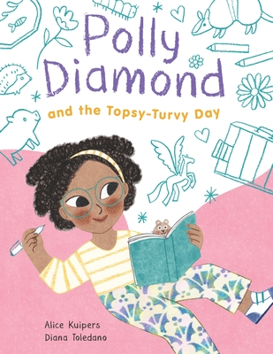 Polly Diamond and the Topsy-Turvy Day: Book 3 By Alice Kuipers, Diana Toledano (Illustrator) Cover Image