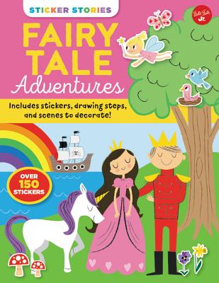 Sticker Stories: Fairy Tale Adventures: Includes stickers, drawing steps, and scenes to decorate! By Nila Aye (Illustrator) Cover Image