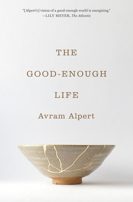 The Good-Enough Life By Avram Alpert Cover Image