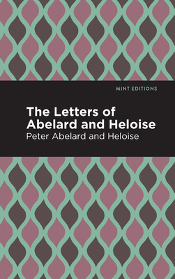 The Letters of Abelard and Heloise By Peter Abelard, Heloise, Mint Editions (Contribution by) Cover Image