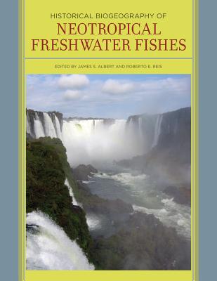 Cover for Historical Biogeography of Neotropical Freshwater Fishes