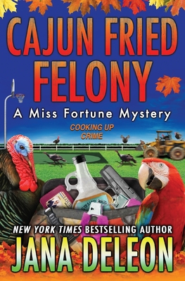 Cajun Fried Felony (Miss Fortune Mysteries #15)