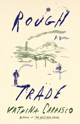 Rough Trade: A Novel By Katrina Carrasco Cover Image