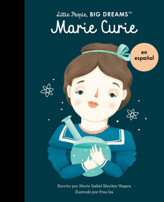 Marie Curie (Spanish Edition) (Little People, BIG DREAMS en Español)