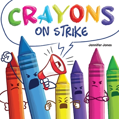 Crayons on Strike: A Funny, Rhyming, Read Aloud Kid's Book About Respect  and Kindness for School Supplies (Paperback)