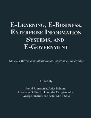 E-Learning, E-Business, Enterprise Information Systems, and E-Government (2014 Worldcomp International Conference Proceedings) Cover Image