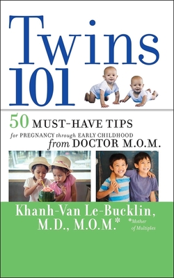 Twins 101: 50 Must-Have Tips for Pregnancy Through Early Childhood from Doctor M.O.M. By Khanh-Van Le-Bucklin Cover Image