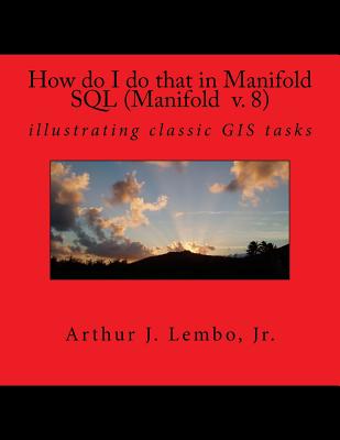 How do I do that in Spatial SQL (Manifold 8): illustrating classic GIS tasks Cover Image