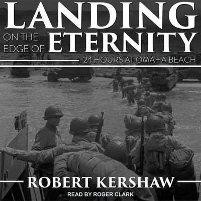 Landing on the Edge of Eternity: Twenty-Four Hours at Omaha Beach Cover Image