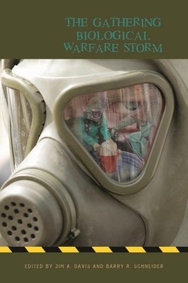 The Gathering Biological Warfare Storm By Jim a. Davis (Editor), Barry R. Schneider (Editor) Cover Image