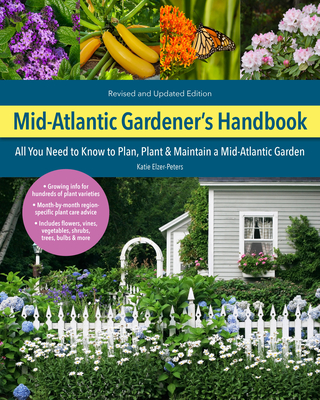 Mid-Atlantic Gardener's Handbook, 2nd Edition: All You Need to Know to Plan, Plant & Maintain a Mid-Atlantic Garden Cover Image