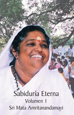Sabiduría eterna 1 By Sri Mata Amritanandamayi Devi, Swami Jnanamritananda Puri (Translator), Amma (Other) Cover Image