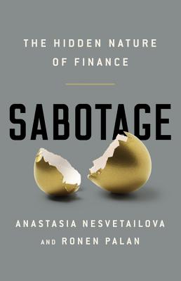Sabotage: The Hidden Nature of Finance By Anastasia Nesvetailova, Ronen Palan Cover Image