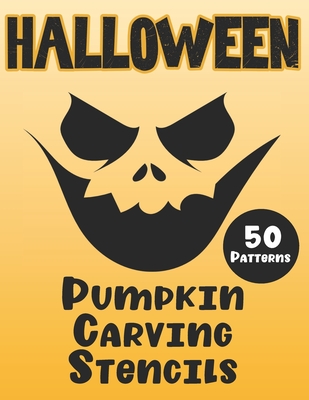 Halloween Pumpkin Carving Stencils: 50 Fun Patterns, Great Designs for Kids and Adults from Easy to Difficult Cover Image