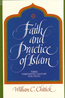 Faith and Practice of Islam: Three Thirteenth-Century Sufi Texts (Suny Islam)