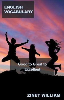 English Vocabulary: Good to Great to Excellent By Zinet William Cover Image