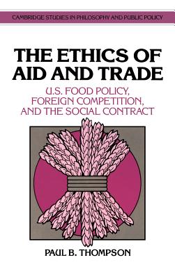 The Ethics of Aid and Trade (Cambridge Studies in Philosophy and Public Policy)