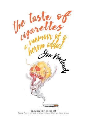 The Taste of Cigarettes: A Memoir of a Heroin Addict Cover Image