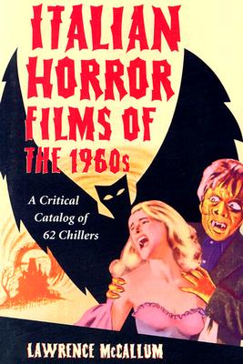 Italian Horror Films of the 1960s: A Critical Catalog of 62 Chillers Cover Image
