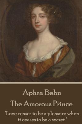Aphra Behn - The Amorous Prince: 