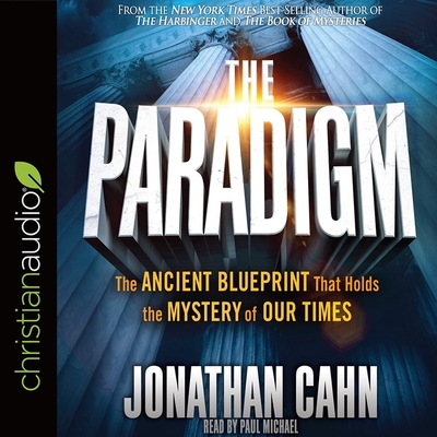 Paradigm: The Ancient Blueprint That Holds the Mystery of Our Times By Jonathan Cahn, Paul Michael (Read by) Cover Image