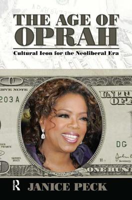 Age of Oprah: Cultural Icon for the Neoliberal Era (Media and Power)