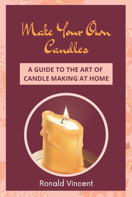 How To Make Your Own Candles At Home
