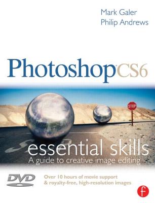 Photoshop Cs6: Essential Skills [With DVD] By Mark Galer, Philip Andrews Cover Image