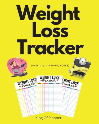 Weight Loss Tracker: (Date, (+/-), Weight, Notes) By King Of Planner Cover Image