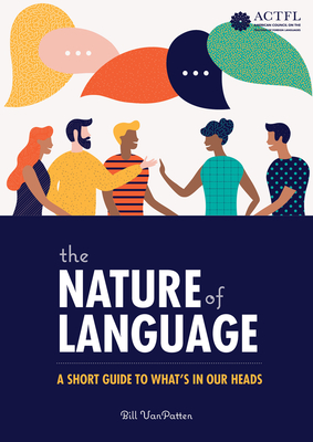 The Nature of Language: A Short Guide to What's in Our Heads Cover Image