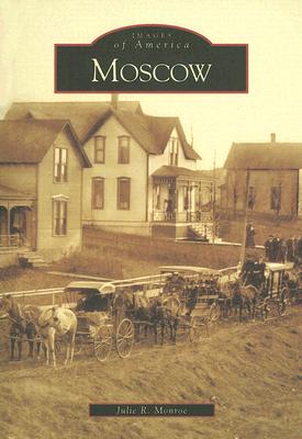 Moscow (Images of America) By Julie R. Monroe Cover Image