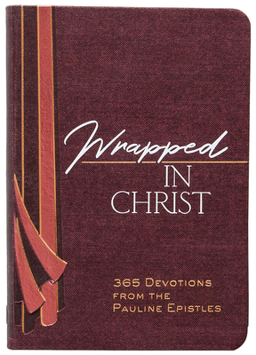 Wrapped in Christ: 365 Devotions from the Pauline Epistles By Brian Simmons Cover Image