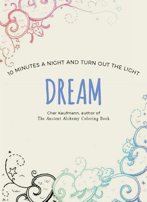 Dream: 10 Minutes a Night and Turn Out the Light (Color Your Way 10 Minutes a Day)