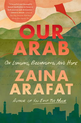 Our Arab: On Longing, Belonging, and Hope