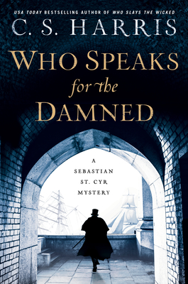 Who Speaks for the Damned (Sebastian St. Cyr Mystery #15) By C. S. Harris Cover Image