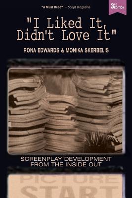I Liked It, Didn't Love It: Screenplay Development From the Inside Out Cover Image