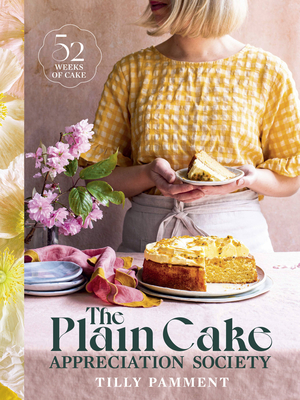 The Plain Cake Appreciation Society: 52 weeks of cake
