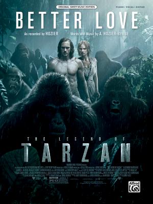 Better Love (from the Legend of Tarzan): Piano/Vocal/Guitar, Sheet (Original Sheet Music Edition) By A. Hozier-Byrne (Composer), Hozier (Composer) Cover Image