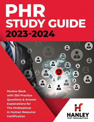 PHR Study Guide 2023-2024: Review Book with 350 Practice Questions and Answer Explanations for the Professional in Human Resources Certification Cover Image