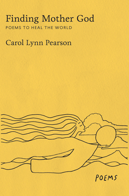 Finding Mother God: Poems to Heal the World By Carol Lynn Pearson Cover Image