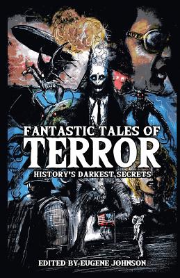 Fantastic Tales of Terror: History's Darkest Secrets By Christopher Golden, Maberry Jonathan, Gaiman Neil Cover Image